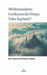 Müslümanların Gerilemesi ile Dünya Neler Kaybetti? - Ravza Yayınları