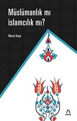 Müslümanlık mı İslamcılık mı? - 1