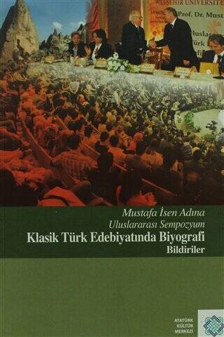 Mustafa İsen Adına Uluslararası Sempozyum Klasik Türk Edebiyatında Biyografi Bildiriler - 1