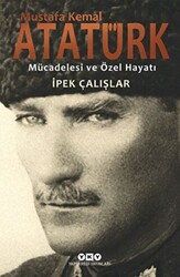 Mustafa Kemal Atatürk - Mücadelesi ve Özel Hayatı - 1