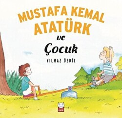 Mustafa Kemal Atatürk ve Çocuk - 1