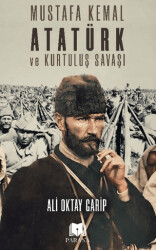 Mustafa Kemal Atatürk ve Kurtuluş Savaşı - Parana Yayınları