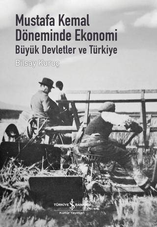 Mustafa Kemal Döneminde Ekonomi - Büyük Devletler ve Türkiye - 1