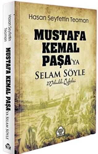 Mustafa Kemal Paşa`ya Selam Söyle - Mübadele Öyküleri - 1