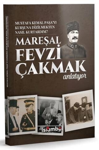 Mustafa Kemal Paşa’yı Kurşuna Dizilmekten Nasıl Kurtardım? - 1
