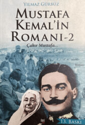 Mustafa Kemal`in Romanı 2 - Çakır Mustafa... - İleri Yayınları