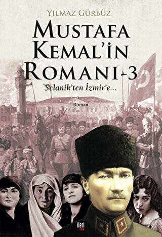 Mustafa Kemal`in Romanı 3 - Selanik`ten İzmir`e - 1