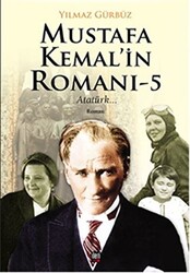 Mustafa Kemal`in Romanı 5 - Atatürk... - İleri Yayınları