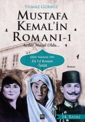 Mustafa Kemal`in Romanı 1 - Acılar Masal Oldu - İleri Yayınları