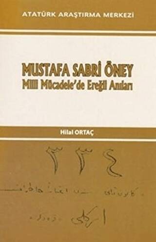 Mustafa Sabri Öney Milli Mücadele`de Ereğli Anıları - 1
