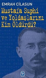 Mustafa Suphi ve Yoldaşlarını Kim Öldürdü? - 1