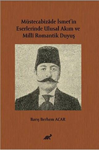 Müstecabizâde İsmet’in Eserlerinde Ulusal Akım ve Millî Romantik Duyuş - 1