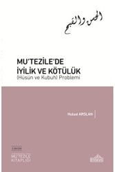 Mu‘tezile’de İyilik ve Kötülük Hüsün ve Kubuh Problemi - 1