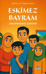 Mutku ile Değerlerimiz: Eskimez Bayram - Ludena Yayınları