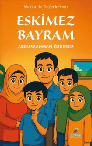 Mutku ile Değerlerimiz: Eskimez Bayram - 1