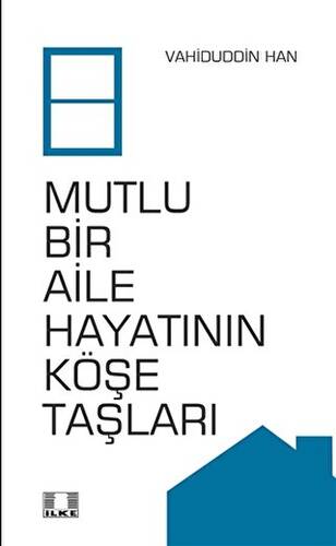 Mutlu Bir Aile Hayatının Köşe Taşları - 1