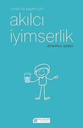 Mutlu Bir Yaşam İçin Akılcı İyimserlik - 1