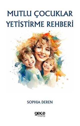 Mutlu Çocuklar Yetiştirme Rehberi - 1