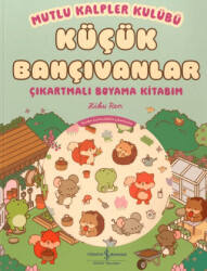 Mutlu Kalpler Kulübü – Küçük Bahçıvanlar – Çıkartmalı Boyama Kitabım - İş Bankası Kültür Yayınları