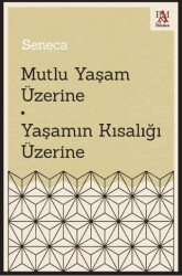 Mutlu Yaşam Üzerine - Yaşamın Kısalığı Üzerine - Panama Yayıncılık