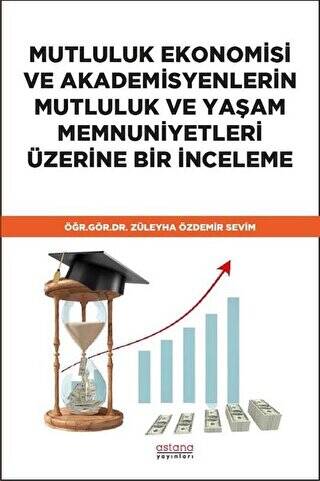 Mutluluk Ekonomisi ve Akademisyenlerin Mutluluk ve Yaşam Memnuniyetleri Üzerine Bir İnceleme - 1