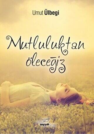 Mutluluktan Öleceğiz - 1