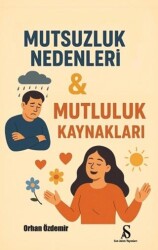 Mutsuzluk Nedenleri & Mutluluk Kaynakları - Son Adım Yayınları