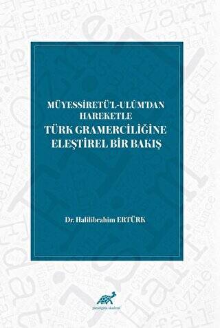 Müyessiretü`l-Ulüm`dan Hareketle Türk Gramerciliğine Eleştirel Bir Bakış - 1