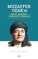 Muzaffer Ozak`ın Hayatı, Şahsiyeti, Eserleri ve Tesirleri - Kitabe Yayınları