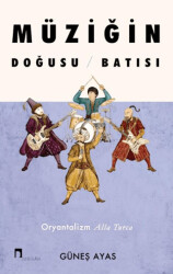 Müziğin Doğusu Batısı - Dergah Yayınları