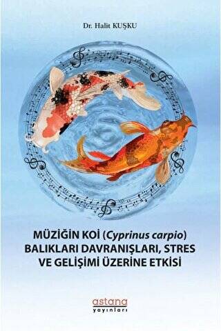Müziğin Koi Cyprinus Carpio Balıkları Davranışları, Stres ve Gelişimi Üzerine Etkisi - 1