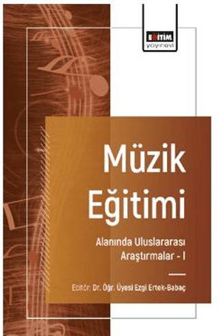 Müzik Eğitimi Alanında Uluslararası Araştırmalar – I - 1