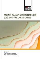 Müzik Sanatı ve Eğitiminde Çağdaş Yaklaşımlar IV - Eğitim Yayınevi - Bilimsel Eserler