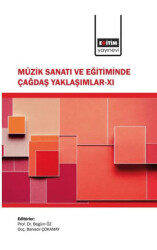 Müzik Sanatı ve Eğitiminde Çağdaş Yaklaşımlar - XI - Eğitim Yayınevi - Bilimsel Eserler