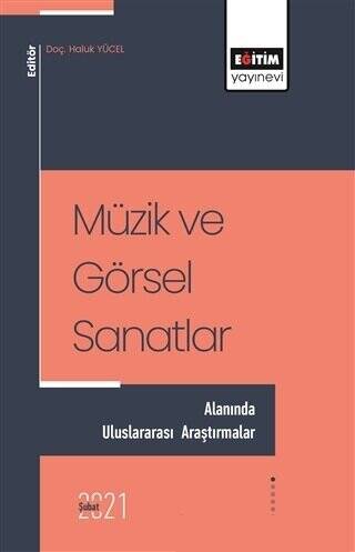 Müzik ve Görsel Sanatlar - Alanında Uluslararası Araştırmalar - 1