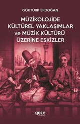 Müzikolojide Kültürel Yaklaşımlar ve Müzik Kültürü Üzerine Eskizler - 1