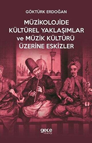 Müzikolojide Kültürel Yaklaşımlar ve Müzik Kültürü Üzerine Eskizler - 1
