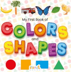 My First Book of Colors and Shapes - Minikler için Renkler ve Şekiller - İlk Kitabım İngilizce - Staau Çocuk
