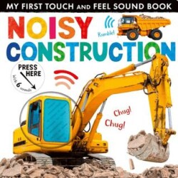 My First Touch and Feel Sound Book: Noisy Construction - 1