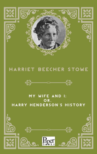 My Wife and I; Or, Harry Henderson`s History - 1