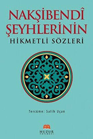 Nakşibendi Şeyhlerinin Hikmetli Sözleri - 1