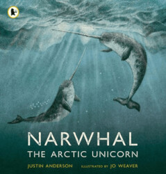 Narwhal: The Arctic Unicorn - Walker Books