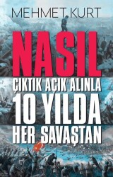 Nasıl Çıktık Açık Alınla 10 Yılda Her Savaştan - Halk Kitabevi