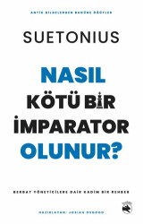 Nasıl Kötü Bir İmparator Olunur? – Berbat Yöneticilere Dair Kadim Bir Rehber - Budala Kitap