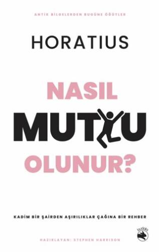 Nasıl Mutlu Olunur? – Kadim Bir Şairden Aşırılıklar Çağına Bir Rehber - 1