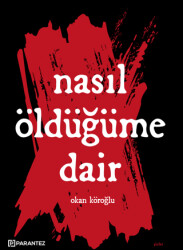 Nasıl Öldüğüme Dair - Parantez Kitap