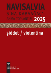 Navisalvia Sina Kabaağaç’ı Anama Toplantısı 2025 – Şiddet - Violentina - Arkeoloji ve Sanat Yayınları