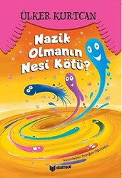 Nazik Olmanın Nesi Kötü? - Bilgiyolu Kültür Yayınları