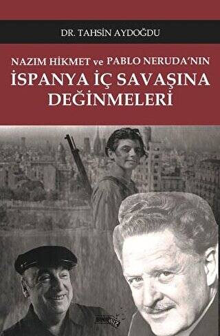 Nazım Hikmet ve Pablo Neruda`nın İspanya İç Savaşına Değinmeleri - 1