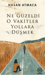 Ne Güzeldi O Vakitler Yollara Düşmek - Germen Yayınevi